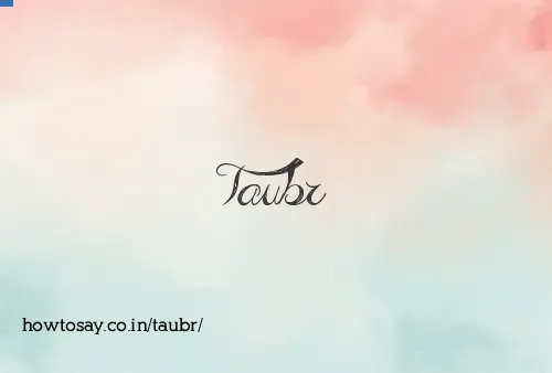 Taubr