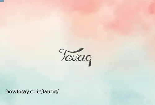 Tauriq