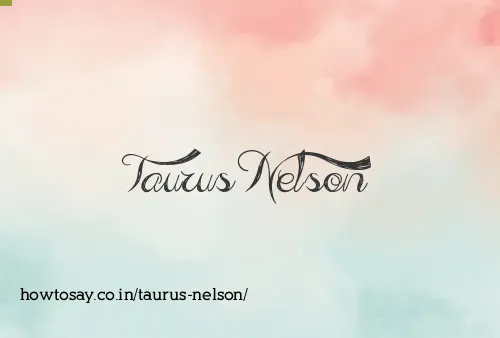 Taurus Nelson