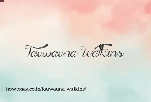Tauwauna Watkins