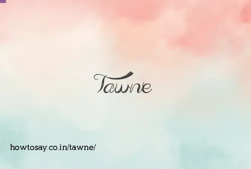 Tawne