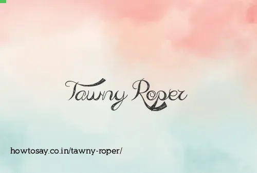 Tawny Roper