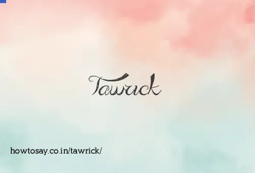 Tawrick
