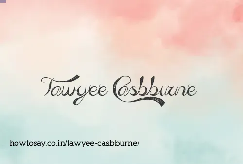 Tawyee Casbburne