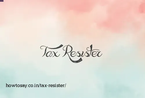 Tax Resister