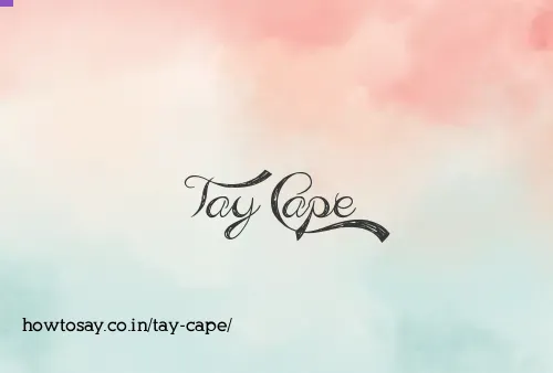 Tay Cape