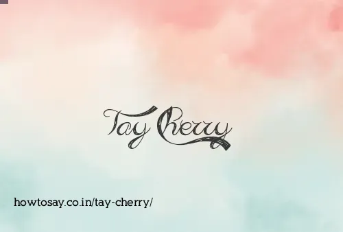 Tay Cherry