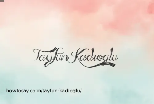 Tayfun Kadioglu
