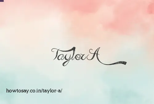 Taylor A