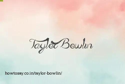 Taylor Bowlin
