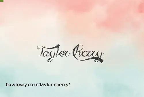 Taylor Cherry