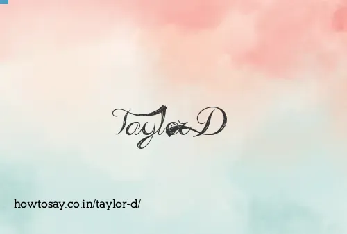 Taylor D