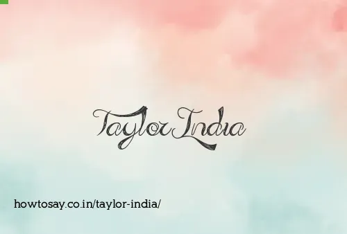 Taylor India