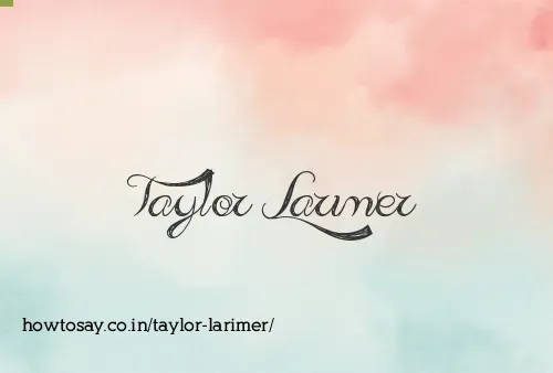 Taylor Larimer