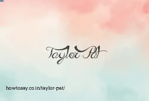 Taylor Pat