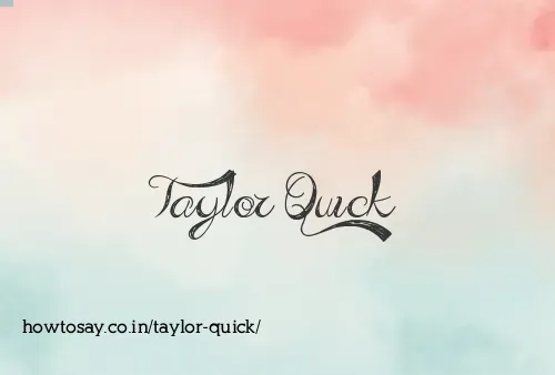 Taylor Quick