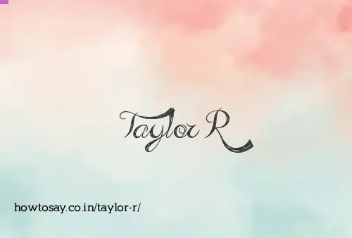 Taylor R
