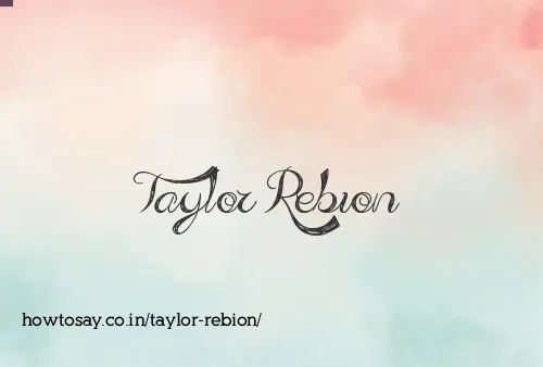 Taylor Rebion