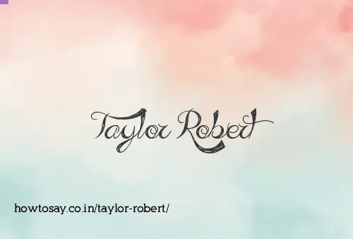 Taylor Robert