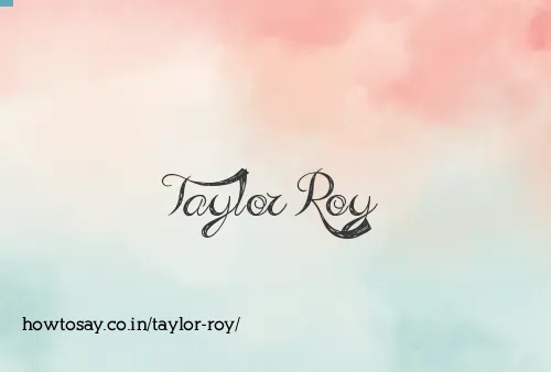 Taylor Roy