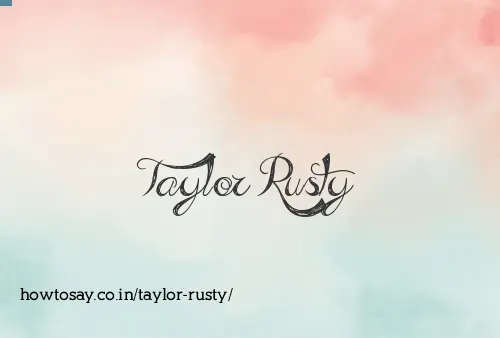 Taylor Rusty