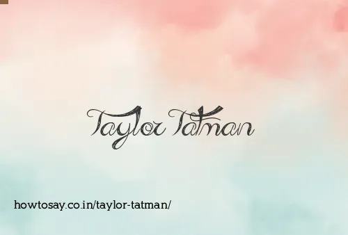 Taylor Tatman