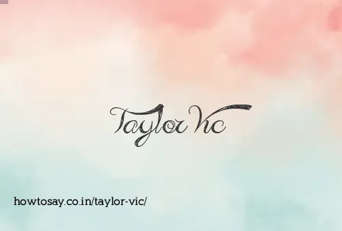 Taylor Vic