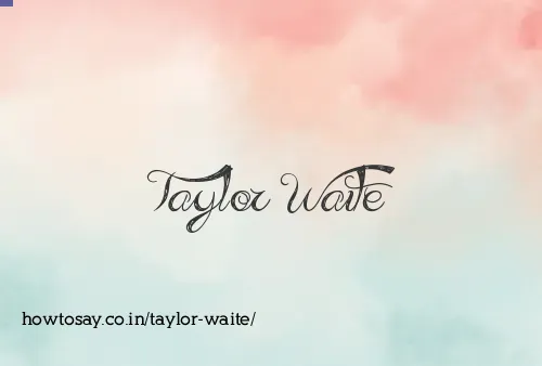 Taylor Waite