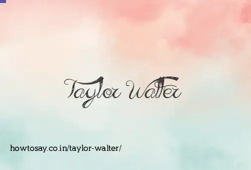 Taylor Walter