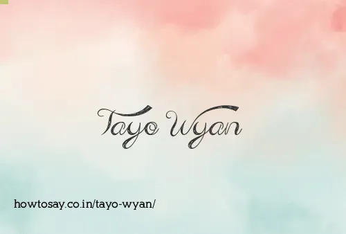 Tayo Wyan