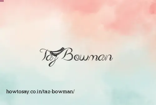 Taz Bowman