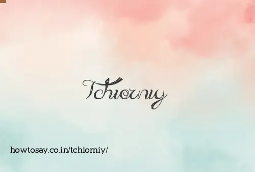 Tchiorniy