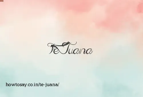 Te Juana