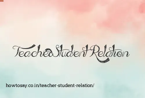 Teacher Student Relation