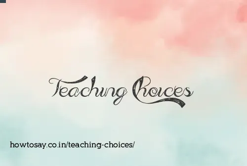 Teaching Choices