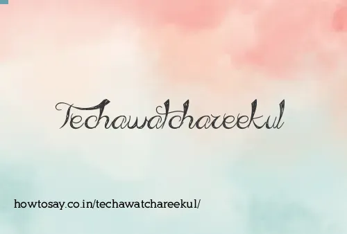 Techawatchareekul