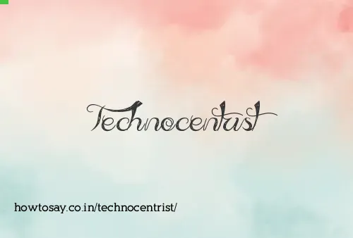 Technocentrist