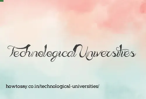 Technological Universities