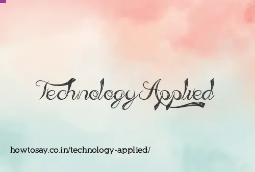 Technology Applied