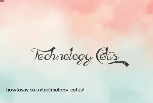 Technology Cetus