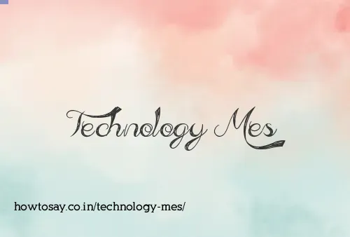 Technology Mes