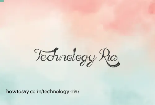 Technology Ria