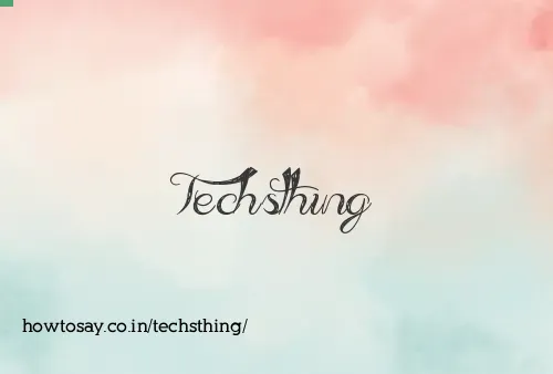 Techsthing