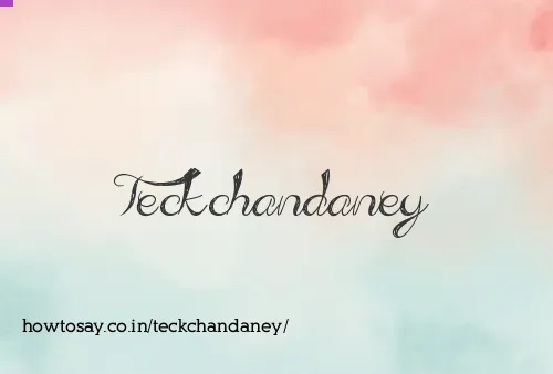 Teckchandaney