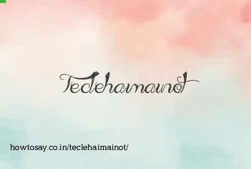 Teclehaimainot