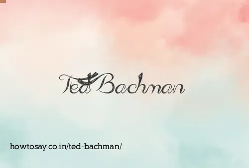 Ted Bachman