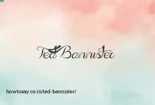 Ted Bannister