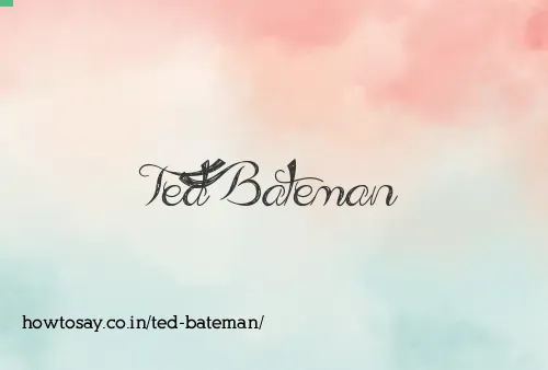 Ted Bateman