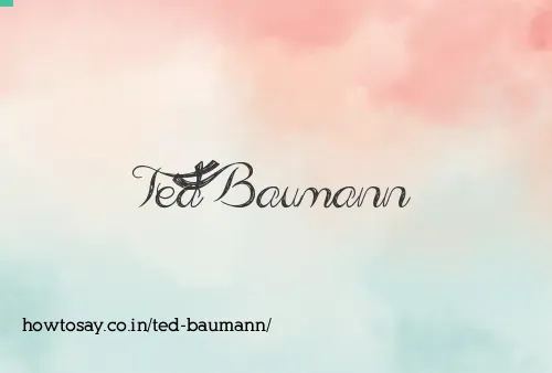 Ted Baumann