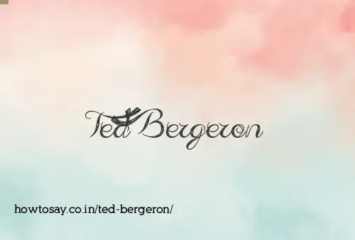Ted Bergeron